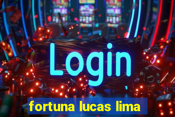 fortuna lucas lima